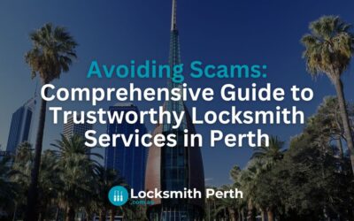 Avoiding Scams: Comprehensive Guide to Trustworthy Locksmith Services in Perth